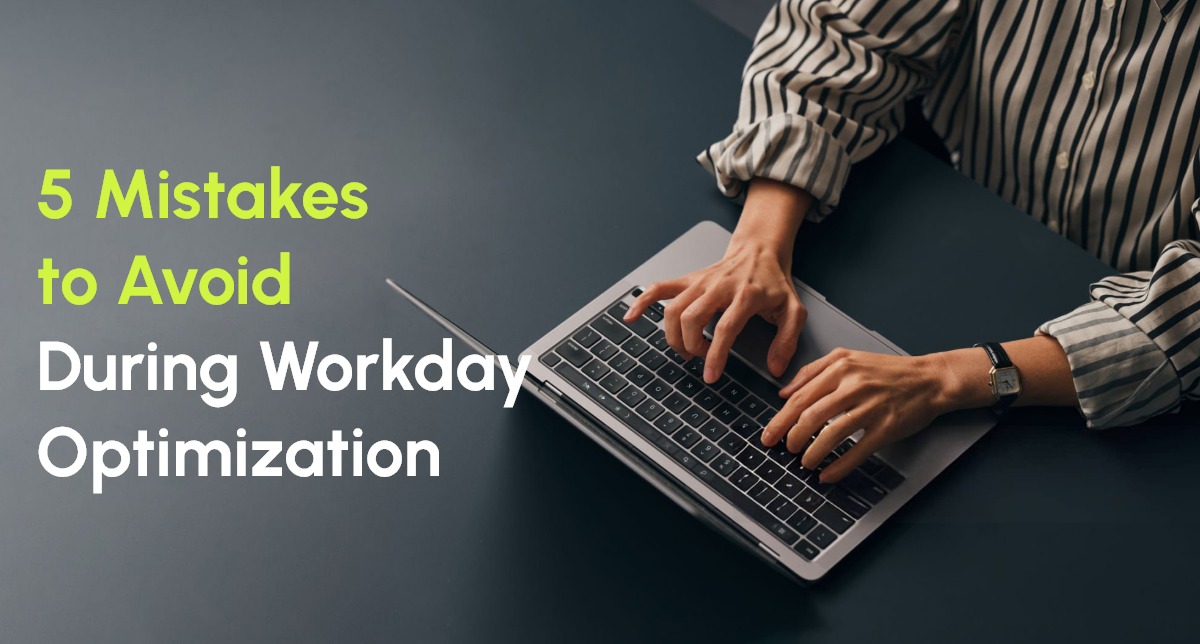 Common mistakes in Workday optimization affecting HR and finance system performance